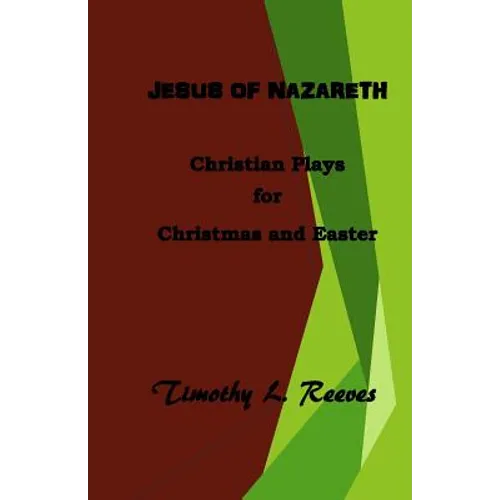 Jesus of Nazareth: Christian Plays for Christmas and Easter