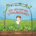 Did You Eat My Strawberries?: A story celebrating curiosity, kindness and friendship