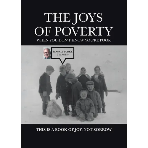 The Joys of Poverty When You Don't Know You're Poor: This is a Book of Joy, Not Sorrow