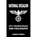 National Socialism - Its Principles and Philosophy