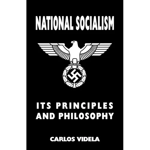 National Socialism - Its Principles and Philosophy