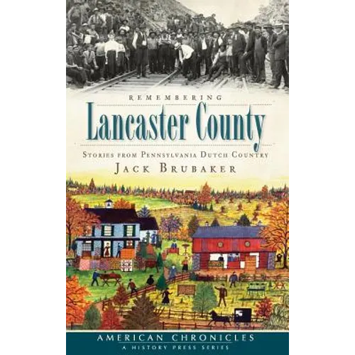 Remembering Lancaster County: Stories from Pennsylvania Dutch Country