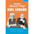 Selected Musical Plays by Noël Coward: A Critical Anthology: This Year of Grace; Bitter Sweet; Words and Music; Pacific 1860; Ace of Clubs; Sail Away;