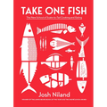 Take One Fish: The New School of Scale-To-Tail Cooking and Eating