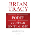 El poder de confiar en ti mismo: Vuélvete imparable y libérate del miedo en todas las áreas de tu vida