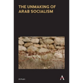 The Unmaking of Arab Socialism