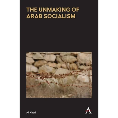 The Unmaking of Arab Socialism