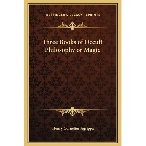 Three Books of Occult Philosophy or Magic