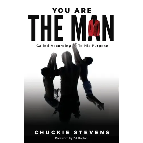 You Are The Man: Called According to His Purpose