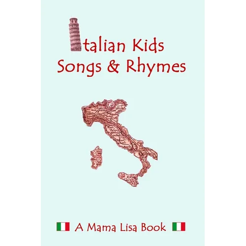 Italian Kid Songs and Rhymes: A Mama Lisa Book