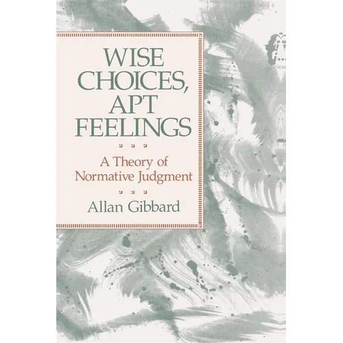 Wise Choices, Apt Feelings: A Theory of Normative Judgment