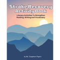 Stroke Recovery Activity Book: Literacy Activities to strengthen Reading, Writing and Vocabulary