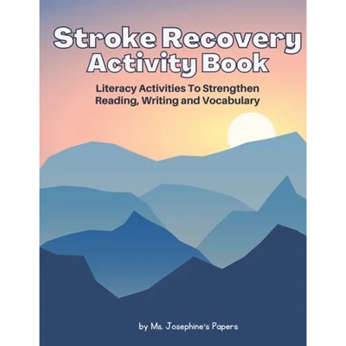 Stroke Recovery Activity Book: Literacy Activities to strengthen Reading, Writing and Vocabulary