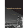Compassionate Cooperation: Kingdom Principles for Leading: Heart, Relational Life, and Collective Capacity