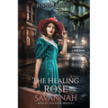 The Healing Rose of Savannah: Inspired by a true story