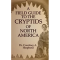 A Field Guide to the Cryptids of North America