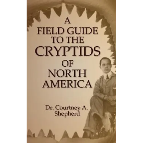 A Field Guide to the Cryptids of North America