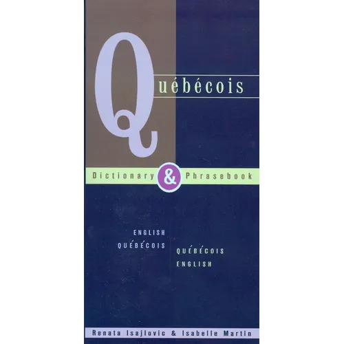 Quebecois Dictionary & Phrasebook: English Quebecois Quebecois English