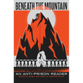 Beneath the Mountain: An Anti-Prison Reader