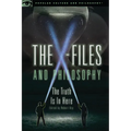 The X-Files and Philosophy: The Truth Is in Here
