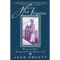 Hen Frigates: Passion and Peril, Nineteenth-Century Women at Sea