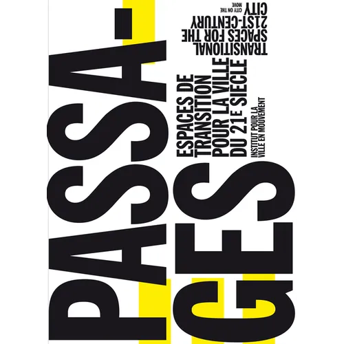 Passages: Transitional Spaces for the 21st-Century City, Espaces de Transition Pour La Ville Du 21e Siècle
