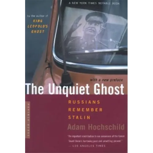 The Unquiet Ghost: Russians Remember Stalin