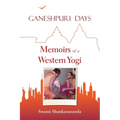 Ganeshpuri Days: Memoirs of a Western Yogi