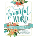 The Beautiful Word Devotional: Bringing the Goodness of Scripture to Life in Your Heart