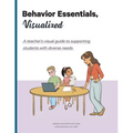Behavior Essentials, Visualized: A teacher's visual guide to supporting students with diverse needs