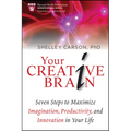 Your Creative Brain: Seven Steps to Maximize Imagination, Productivity, and Innovation in Your Life