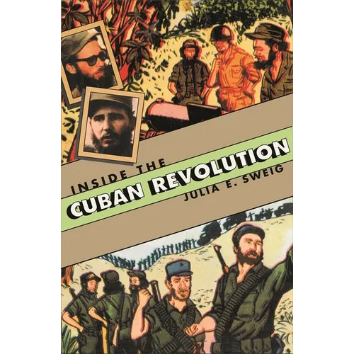 Inside the Cuban Revolution: Fidel Castro and the Urban Underground