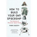 How to Build Your Own Spaceship: The Science of Personal Space Travel