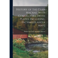 History of the Clan Macrae. With Genealogies. [With Plates, Including Facsimiles and a Map.]