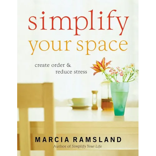 A Simplify Your Space: Create Order & Reduce Stress