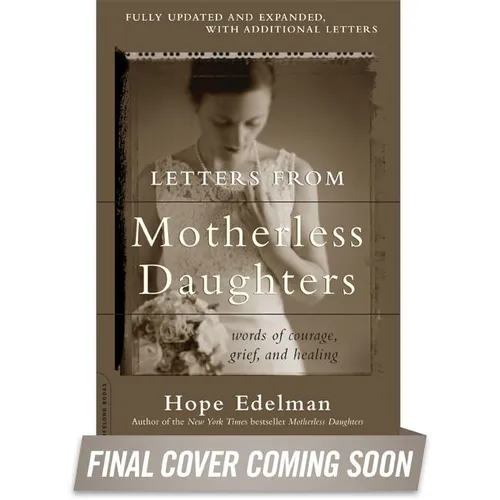 Letters from Motherless Daughters: Words of Courage, Grief, and Healing