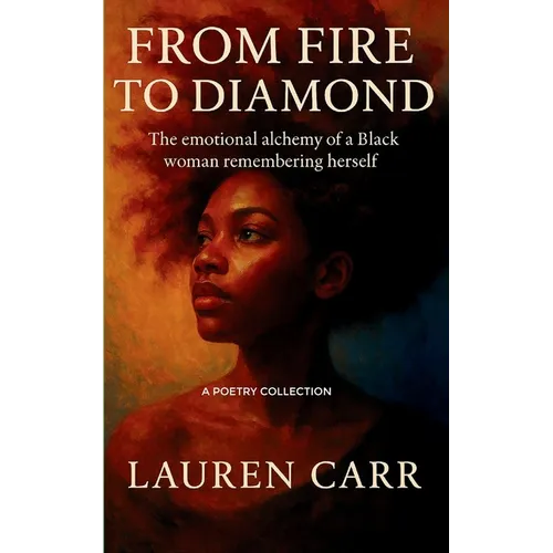From Fire to Diamond The Emotional Alchemy of a Black Woman Remembering Herself