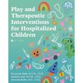 Play and Therapeutic Interventions for Hospitalized Children