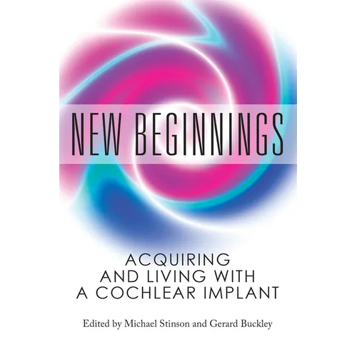 New Beginnings: Acquiring and Living with a Cochlear Implant
