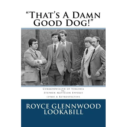 "That's a damn good dog!": Commonwealth of Virginia vs.Stephen Matteson Epperly (1980), A Retrospective