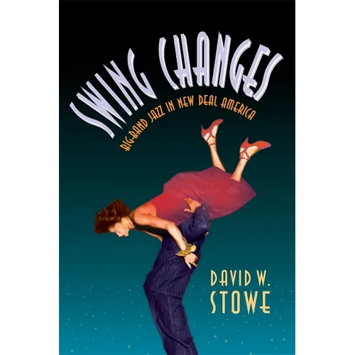 Swing Changes: Big-Band Jazz in New Deal America