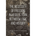The Necessity of Freedom in Hegel's Turn Between Logic and History