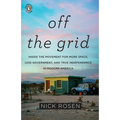 Off the Grid: Inside the Movement for More Space, Less Government, and True Independence in Modern America