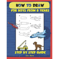 How to draw for boys from 8 years: Step by step guide