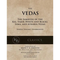 The Vedas: The Samhitas of the Rig, Yajur, Sama, and Atharva [single volume, unabridged]