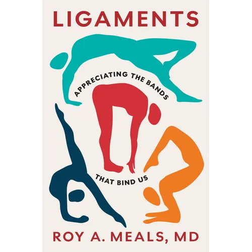 Ligaments: Appreciating the Bands That Bind Us
