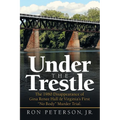 Under the Trestle: The 1980 Disappearance of Gina Renee Hall & Virginia's First "No Body" Murder Trial.