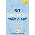 50 Swedish Coffee Breaks: Short Activities to Improve Your Swedish One Cup at a Time