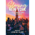 Slaying New York: Stories of Powerful Women Leaving Their Mark