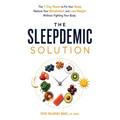 The Sleepdemic Solution: The 7-Day Reset to Fix Your Sleep, Restore Your Metabolism, and Lose Weight Without Fighting Your Body